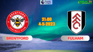 Nhận định bóng đá Brentford vs Fulham 21h00 ngày 4/5/2024